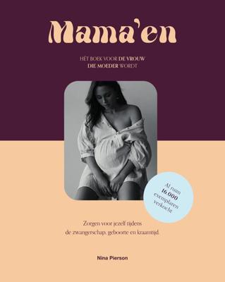 Mama'en - Hét boek voor de vrouw die moeder wordt - Nina Pierson - ebook