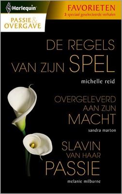 De regels van zijn spel; Overgeleverd aan zijn macht; Slavin van haar passie - Michelle Reid, Sandra Marton, Melanie Milburne - ebook