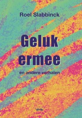 Geluk ermee - Roel Slabbinck - ebook