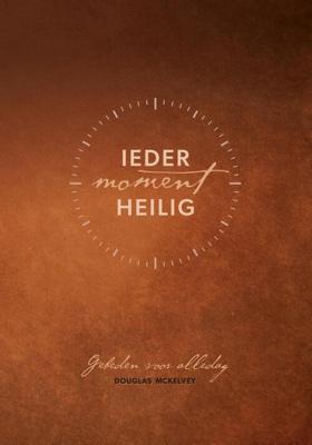 Ieder moment heilig - Douglas Kaine McKelvey - ebook