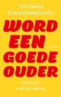 Word een goede ouder - Thomas d' Ansembourg - ebook - thumbnail