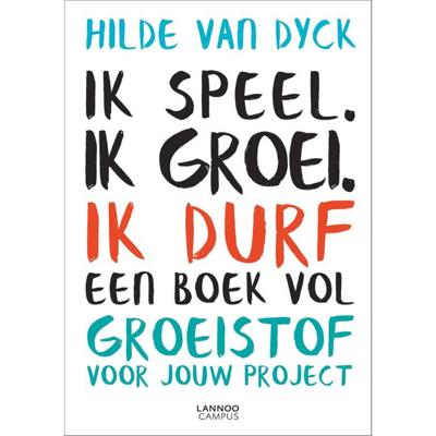 Hilde  Van Dyck Ik speel. Ik groei. Ik durf