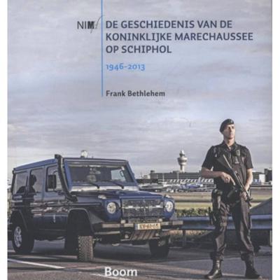 De geschiedenis van de Koninklijke Marechaussee op Schiphol, 1946-2013 (Paperback)