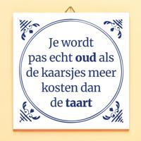 Tegeltje Je wordt pas echt oud als de kaarsjes meer kosten dan de taart - thumbnail