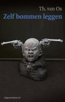 Zelf bommen leggen - Th. van Os - eBook (9789491065446) - thumbnail