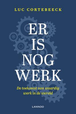 Er is nog werk - Luc Cortebeeck - eBook (9789401462266) Er is nog werk - Luc Cortebeeck - eBook (9789401462266)