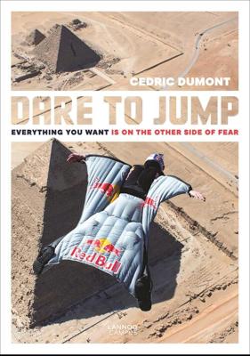 Dare to jump ; everything you want is on the other side of fear - Cedric Dumont - ebook
