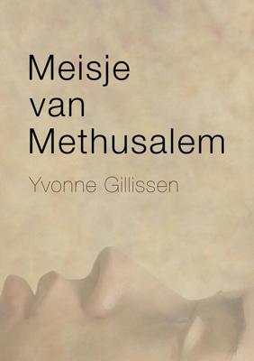 Meisje van Methusalem - Yvonne Gillissen - ebook