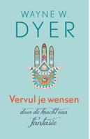 Vervul je wensen door de kracht van fantasie - Wayne W. Dyer - ebook - thumbnail