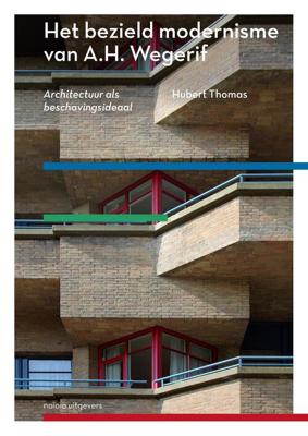 Het bezield modernisme van A.H. Wegerif - Huub Thomas - eBook (9789462084711)