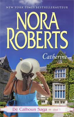 De Calhoun Saga - 1 Catherine - Nora Roberts - ebook
