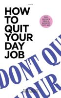 How to Quit Your Day Job - Marc Derby, Nadir Mea - ebook - thumbnail