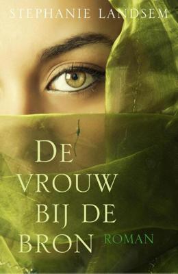 De vrouw bij de bron - Stephanie Landsem - ebook