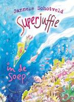 Superjuffie in de soep - Janneke Schotveld - eBook (9789000333301) - thumbnail