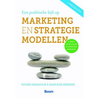 Een praktische kijk op marketing- en strategiemodellen - Marleen Bekkers, Yoursi Mandour - Paperback (9789058754530)