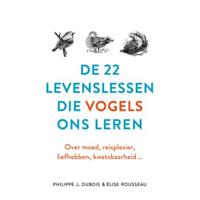 De 22 levenslessen die vogels ons leren - Élise Rousseau, Philippe J. Dubois - Hardcover (9789021572635) - thumbnail