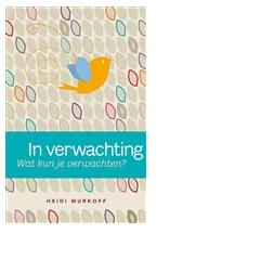 In verwachting; wat kun je verwachten? - Heidi Murkoff - eBook (9789000305896)