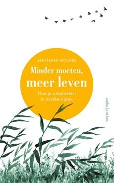Minder moeten, meer leven - Annemiek Leclaire - ebook