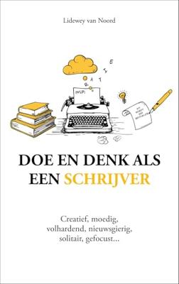 Doe en denk als een schrijver - Lidewey van Noord - ebook