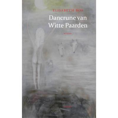 Dancrune van Witte Paarden - Elisabeth Bos - Paperback (9789059119383)