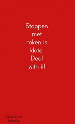 Stoppen met roken is klote, Deal with it! - Paola Bruna Ambrosio - Paperback (9789402190694)