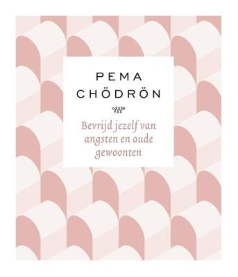 Bevrijd jezelf van angsten en oude gewoonten - Pema Chödrön - ebook