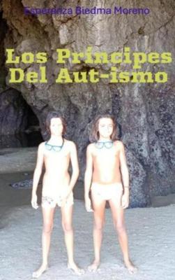 Los Príncipes Del Aut-ismo - Esperanza Biedma Moreno - ebook