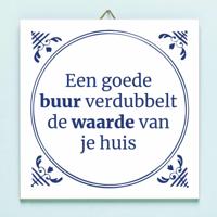 Tegeltje Een goede buur verdubbelt de waarde van je huis - thumbnail