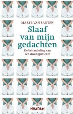 Slaaf van mijn gedachten - Marte van Santen - ebook Slaaf van mijn gedachten - Marte van Santen - ebook