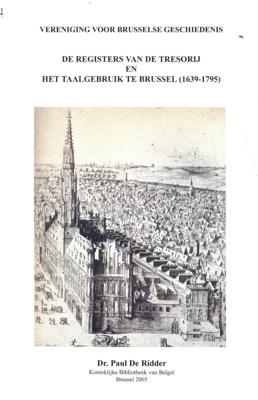 De registers van de tresorij en het taalgebruik te Brussel (1639-1795) (Paperback) De registers van de tresorij en het taalgebruik te Brussel (1639-1795) (Paperback)