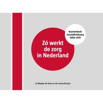 Zó werkt de zorg in Nederland - Gertrude van Driesten, Kees Wessels - Paperback (9789082686517)