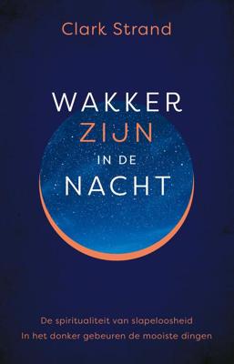 Wakker zijn in de nacht - Clark Strand - eBook (9789020216332) Wakker zijn in de nacht - Clark Strand - eBook (9789020216332)