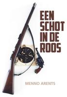 Een schot in de roos - Menno Arents - Paperback (9789463652599) - thumbnail