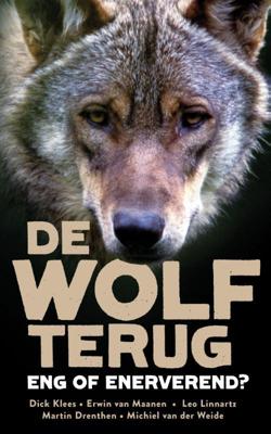 De wolf terug - Dick Klees, Erwin van Maanen, Leo Linnartz, Michiel van der Weide, Ger Meesters - ebook