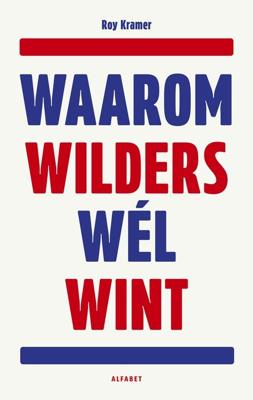 Waarom Wilders wél wint - Roy Kramer - ebook