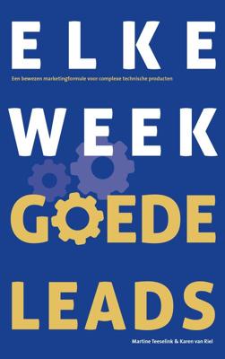 Elke week goede leads - Martine Teeselink, Karen van Riel - ebook