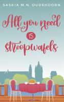 All you need is stroopwafels - Saskia M.N. Oudshoorn - ebook - thumbnail