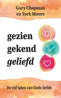 Gezien, gekend, geliefd - Gary Chapman, R. York Moore - Paperback (9789043535779)