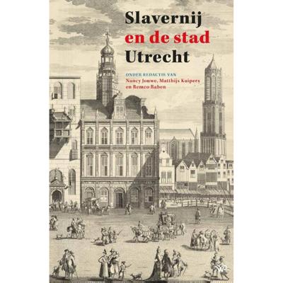 Slavernij en de stad Utrecht (Paperback)