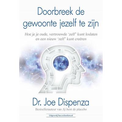 Doorbreek de gewoonte jezelf te zijn - Dr. Joe Dispenza - Paperback (9789492665430)