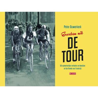 Groeten uit de Tour - Peter Ouwerkerk - Hardcover (9789044538946) Groeten uit de Tour - Peter Ouwerkerk - Hardcover (9789044538946)