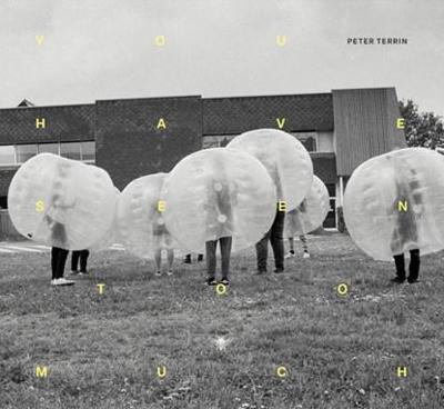 You have seen too much