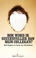 Hoe word ik succesvoller dan mijn collega's - Joep van Deudekom, Rob Urgert - eBook (9789038894089) - thumbnail