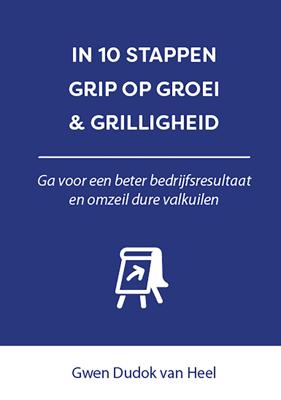 In 10 stappen Grip op Groei & Grilligheid - Gwen Dudok van Heel - ebook