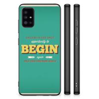Samsung Galaxy A51 Hoesje met Quotes Quote Begin - thumbnail