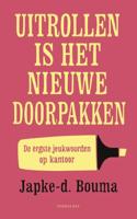 Uitrollen is het nieuwe doorpakken - Japke-D. Bouma - ebook - thumbnail