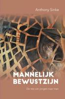 Mannelijk Bewustzijn - Anthony Sinke - eBook (9789464051735) - thumbnail
