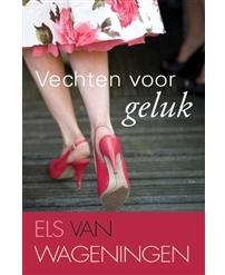 Vechten voor geluk - Els van Wageningen - ebook
