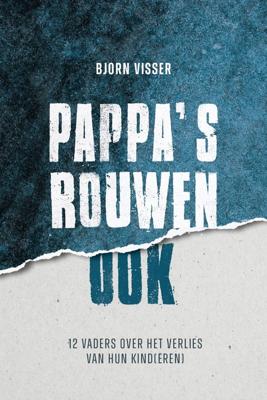 Pappa's rouwen ook - Bjorn Visser - ebook