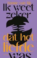 Ik weet zeker dat het liefde was - Sanne van Rij - ebook - thumbnail
